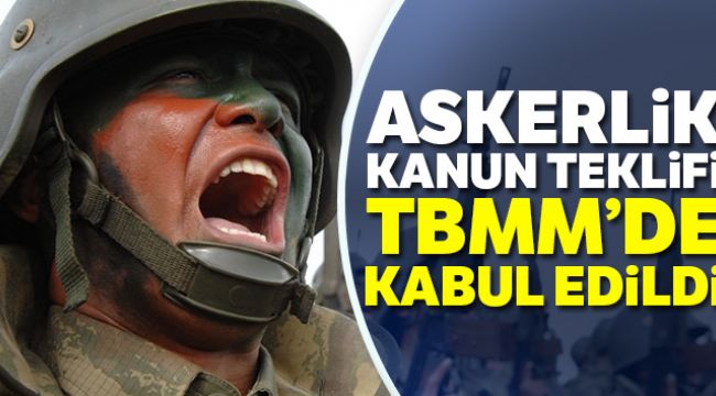 Askerlik kanun teklifi TBMM'de kabul edildi