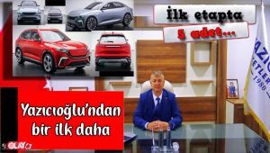 YAZICIOĞLU; 5 ADET YERLİ OTOMOBİL ALMAK İSTİYORUZ...