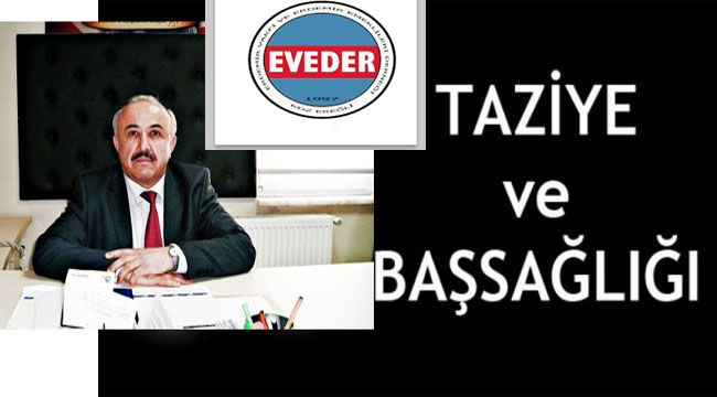 EVEDER Başkanı Şenay'dan taziye mesajı...