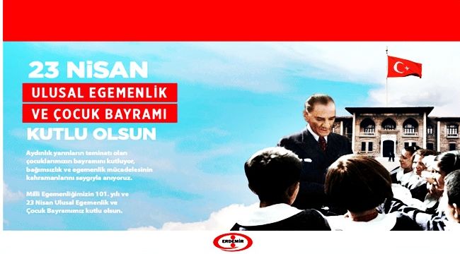 ERDEMİR, ULUSAL EGEMENLİK VE ÇOCUK BAYRAMINI KUTLADI