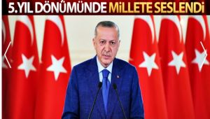 Cumhurbaşkanı Erdoğan 15 Temmuz'un 5. yıl dönümü dolayısıyla millete seslendi