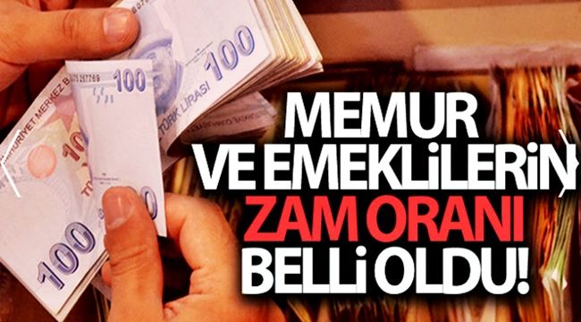 Memur ve emeklilerin zam oranı belli oldu!