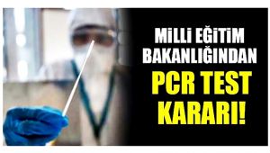 Milli Eğitim Bakanlığından PCR test kararı