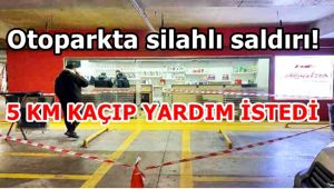 AVM otoparkında silahlı saldırı: 1 yaralı