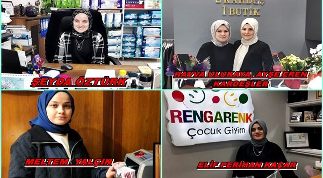 Genç girişimci kadınlar sektörlerinde ilçeye damga vurdu 