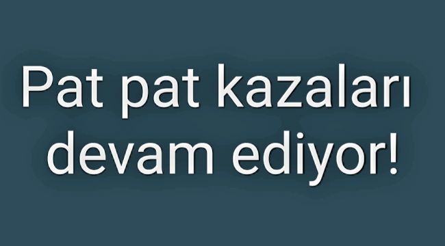 ALAPLI'DA PAT PAT KAZASI: 1 YARALI