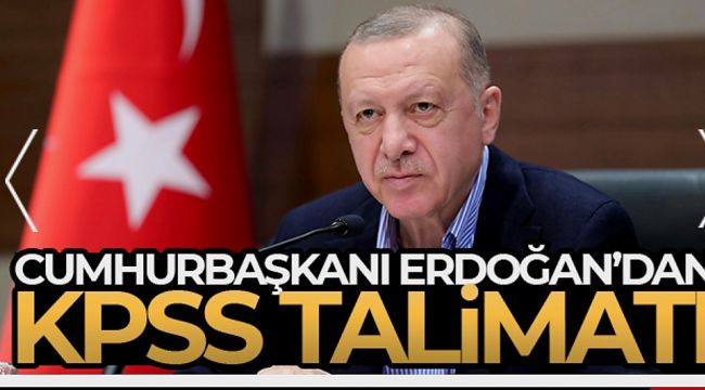 Başkan Erdoğan talimat verdi