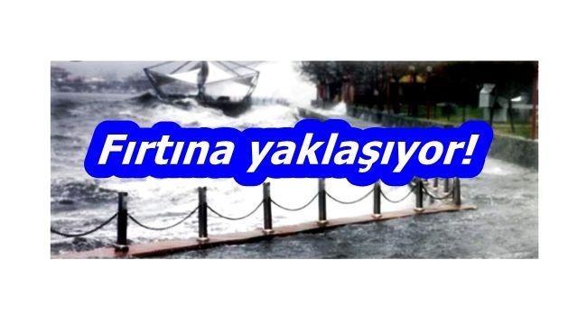 Fırtına uyarısı!