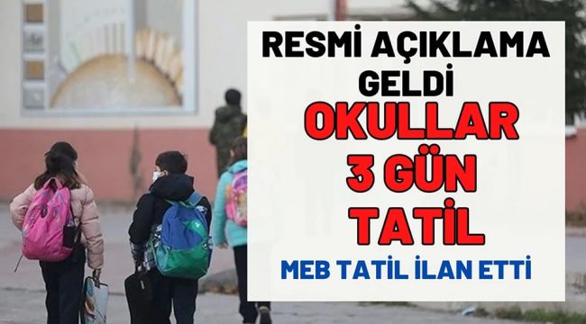 OKULLAR 3 GÜN TATİL İLAN EDİLDİ