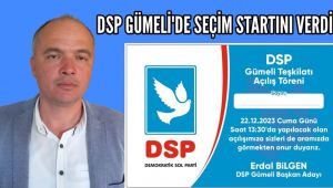 - DSP, GÜMELİ'DE SEÇİM STARTINI VERİYOR..