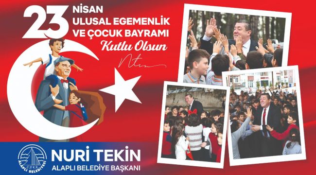 23 NİSAN ULUSAL EGEMENLİK VE ÇOCUK BAYRAMI KUTLU OLSUN