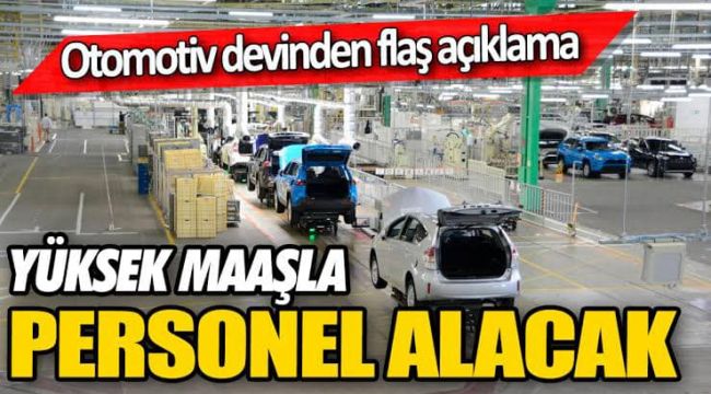 Dev otomobil fabrikası 1000 personel alımı yapacak! Yüksek maaş verecek