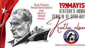 GENEL MADEN İŞÇİLERİ SENDİKASI YÖNETİM KURULU “19 MAYIS KUTLU OLSUN”