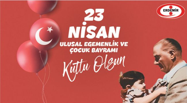 ERDEMİR'DEN 23 NİSAN KUTLAMASI